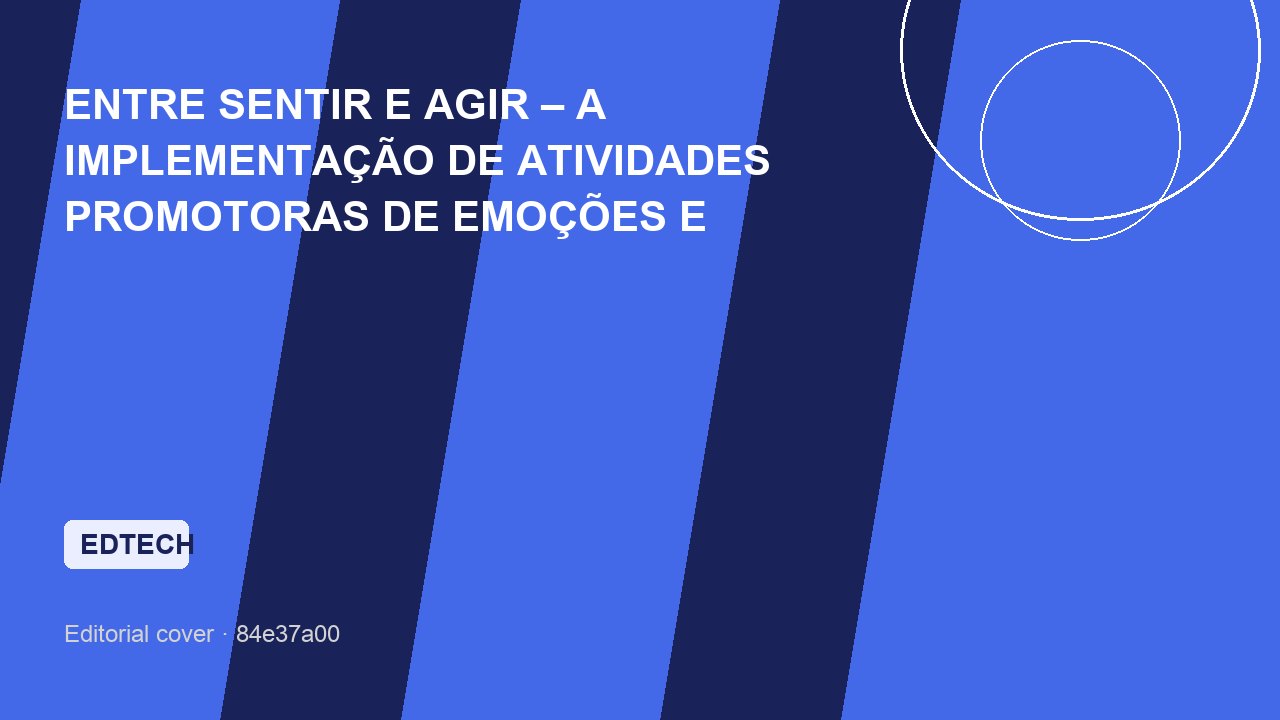 ENTRE SENTIR E AGIR – A IMPLEMENTAÇÃO DE ATIVIDADES PROMOTORAS DE EMOÇÕES E AFETOS NO PRÉ-ESCOLAR