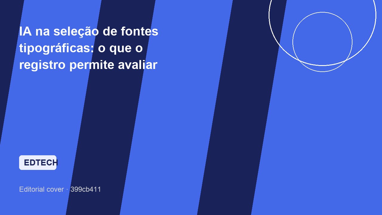 IA na seleção de fontes tipográficas: o que o registro permite avaliar