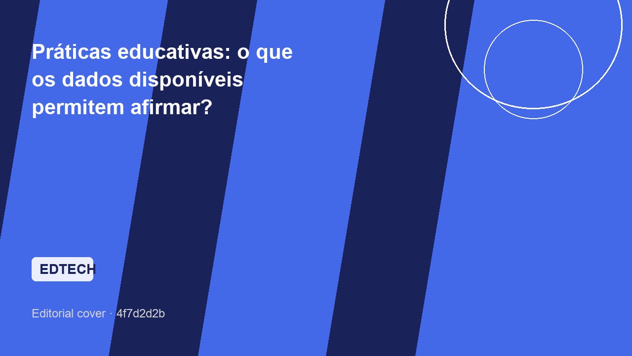 Práticas educativas: o que os dados disponíveis permitem afirmar?